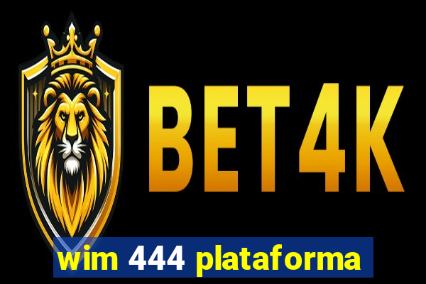 wim 444 plataforma